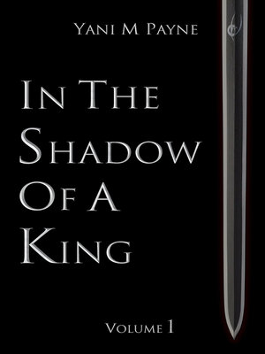 cover image of In the Shadow of a King Volume 1